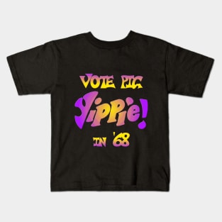 Yippie! Vote Pig in '68 - Youth International Party Kids T-Shirt